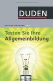  - Duden Allgemeinbildung - Testen Sie Ihr Wissen!: 1.000 Fragen und 4.000 Antworten