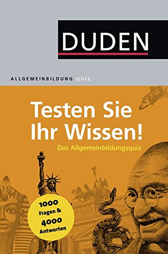  - Duden Allgemeinbildung - Testen Sie Ihr Wissen!: 1.000 Fragen und 4.000 Antworten