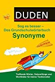  - Duden - Das Wörterbuch der Synonyme: 100.000 Synonyme für Alltag und Beruf