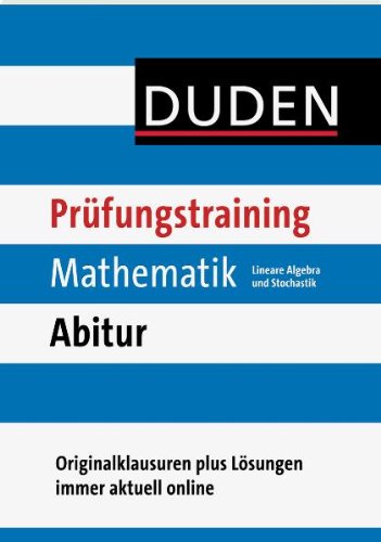  - Duden Prüfungstraining Mathematik Abitur. Lineare Algebra und Stochastik: Originalklausuren plus Lösungen immer aktuell online