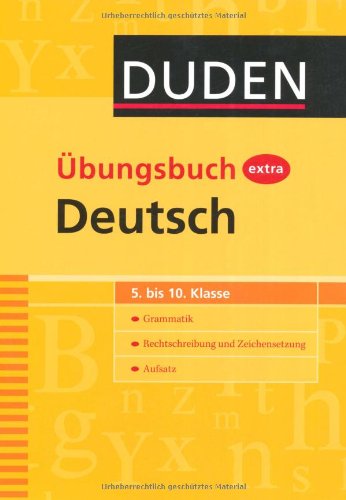 - Duden Übungsbuch extra Deutsch: Grammatik - Rechtschreibung und Zeichensetzung - Aufsatz (5.-10. Klasse)