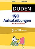  - 150 Grammatikübungen 5. bis 10. Klasse: Regeln und Formen zum Üben (Duden - 150 Übungen)
