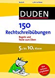  - 150 Grammatikübungen 5. bis 10. Klasse: Regeln und Formen zum Üben (Duden - 150 Übungen)