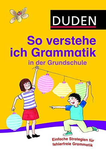  - So verstehe ich Grammatik in der Grundschule: Mit einfachen Strategien Sprache untersuchen (Duden - Grundschulwörterbücher)