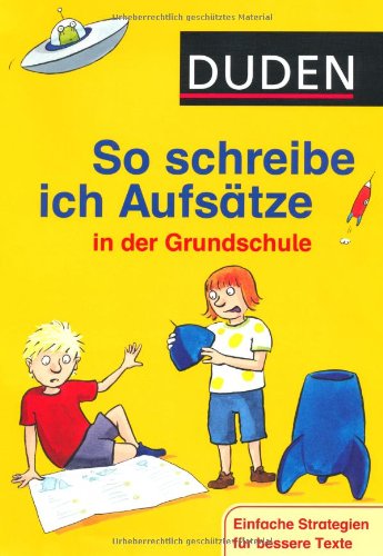  - Duden - So schreibe ich Aufsätze in der Grundschule: Einfache Strategien für bessere Texte