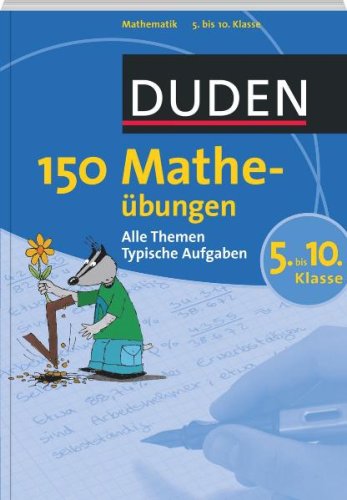  - Duden - 150 Matheübungen 5. bis 10. Klasse: Alle Themen. Typische Aufgaben