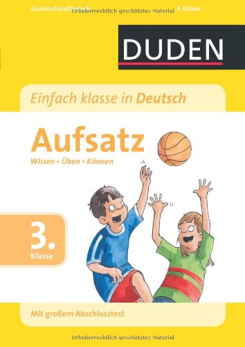  - Duden Einfach klasse in Deutsch Aufsatz 3. Klasse: Wissen - Üben - Können