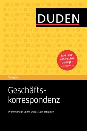 - Duden Ratgeber - Geschäftskorrespondenz: Professionelle Briefe und E-Mails schreiben