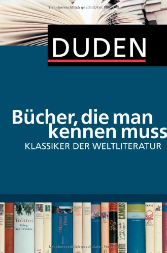  - Duden - Bücher, die man kennen muss. Klassiker der Weltliteratur