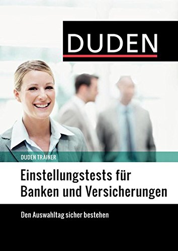 - Duden Trainer - Einstellungstests für Banken und Versicherungen: Die optimale Vorbereitung auf das Assessment Center