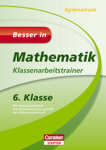 - Besser in Mathematik - Klassenarbeitstrainer Gymnasium 6. Klasse
