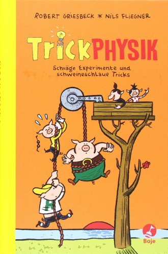 - Trickphysik: Schräge Experimente und schweineschlaue Tricks