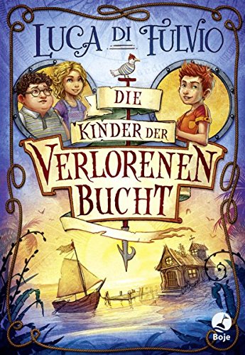 Di Fulvio, Luca - Die Kinder der Verlorenen Bucht