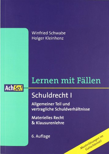  - Schuldrecht I. Allgemeiner Teil und vertragliche Schuldverhältnisse: Materielles Recht & Klausurenlehre. Lernen mit Fällen