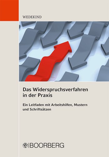 - Das Widerspruchsverfahren in der Praxis: Ein Leitfaden mit Mustern, Arbeitshilfen und Schriftsätzen