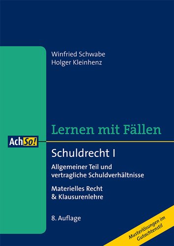  - Schuldrecht I - Lernen mit Fällen: Allgemeiner Teil und vertragliche Schuldverhältnisse - Materielles Recht & Klausurenlehre
