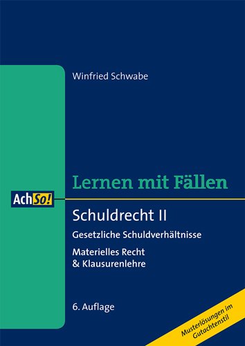  - Schuldrecht II - Lernen mit Fällen: Materielles Recht & Klausurenlehre