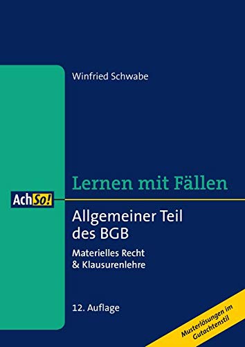  - Allgemeiner Teil des BGB: Materielles Recht & Klausurenlehre Musterlösungen im Gutachtenstil (AchSo! Lernen mit Fällen)