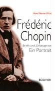  - Frédéric Chopin: Briefe und Zeitzeugnisse - Ein Portrait