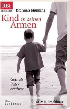  - Kind in seinen Armen: Gott als Vater erfahren