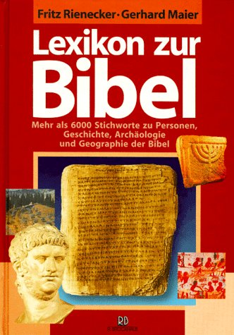 Rienecker, Fritz / Maier, Gerhard - Lexikon zur Bibel: Mehr als 6000 Stichworte zu Personen, Geschichte, Archäologie und Geographie der Bibel