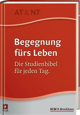 - Begegnung fürs Leben AT & NT: Die Studienbibel für jeden Tag