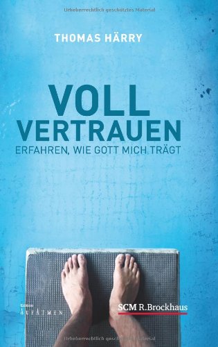  - Voll vertrauen: Erfahren, wie Gott mich trägt