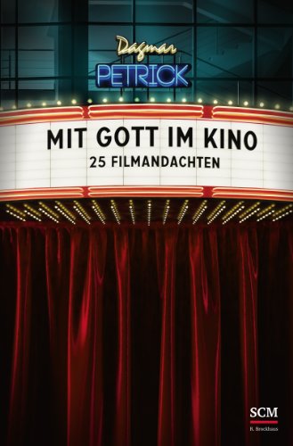  - Mit Gott im Kino: 25 Filmandachten