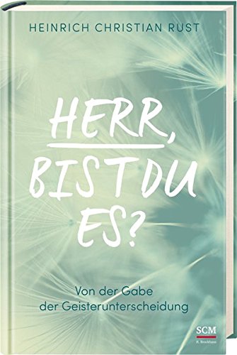 - Herr, bist du es?: Von der Gabe der Geisterunterscheidung