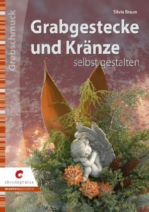  - Grabgestecke und Kränze selbst gestalten