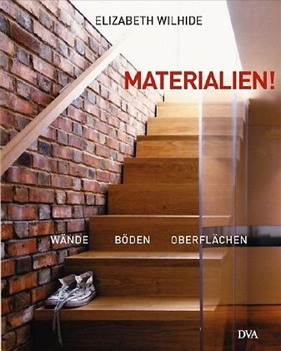 - Materialien!: Wände, Böden, Oberflächen - Das Handbuch zur innovativen Raumgestaltung