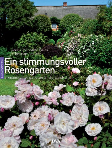  - Ein stimmungsvoller Rosengarten: Romantisch eingebettet in die Landschaft