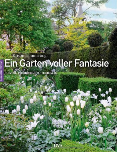  - Ein Garten voller Fantasie: Stilvoll, einladend, romantisch