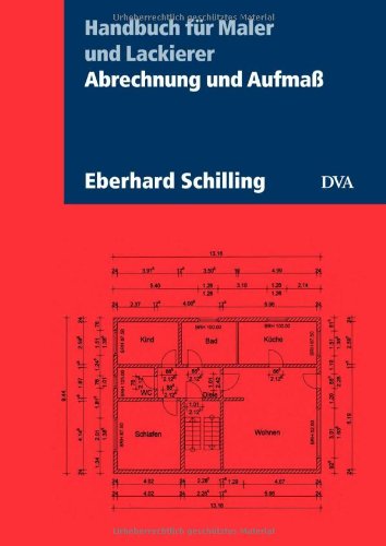  - Abrechnung und Aufmaß: Handbuch für Maler und Lackierer. Aktualisierte Neuausgabe 2013