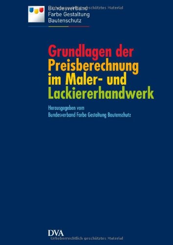  - Grundlagen der Preisberechnung im Maler- und Lackiererhandwerk: auf dem Stand der VOB 2012