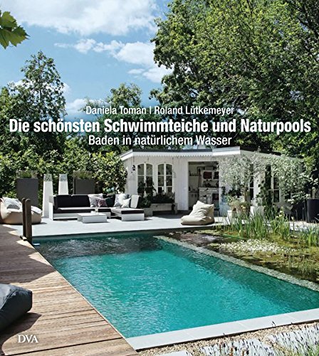- Die schönsten Schwimmteiche und Naturpools: Baden in natürlichem Wasser