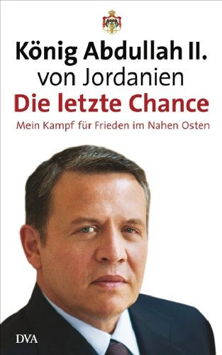  - Die letzte Chance: Mein Kampf für Frieden im Nahen Osten