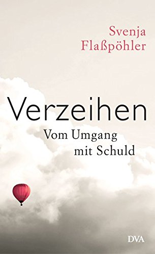 Flaßpöhler, Svenja - Verzeihen - Vom Umgang mit Schuld