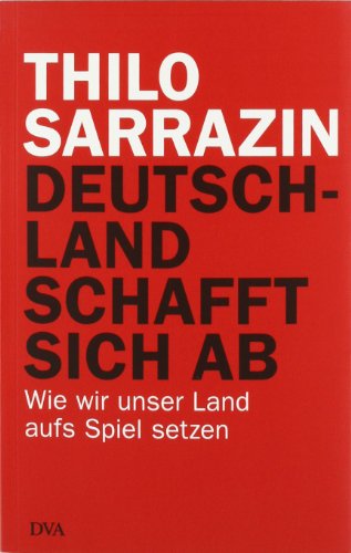 - Deutschland schafft sich ab: Wie wir unser Land aufs Spiel setzen