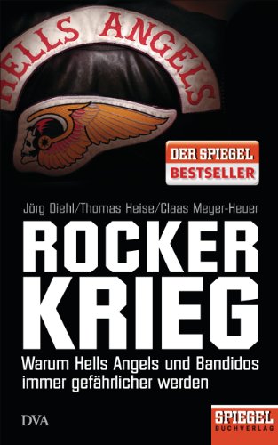 - Rockerkrieg: Warum Hells Angels und Bandidos immer gefährlicher werden - Ein SPIEGEL-Buch