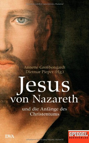  - Jesus von Nazareth: Und die Anfänge des Christentums - Ein SPIEGEL-Buch