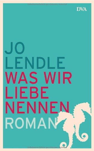  - Was wir Liebe nennen: Roman