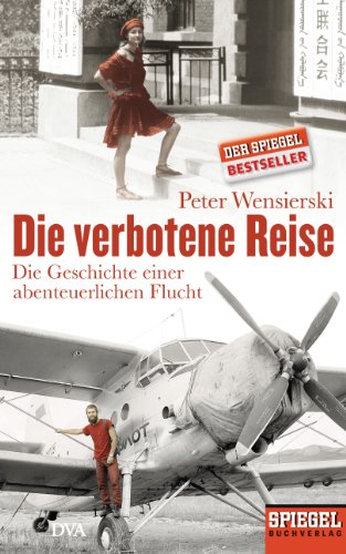  - Die verbotene Reise: Die Geschichte einer abenteuerlichen Flucht - Ein SPIEGEL-Buch