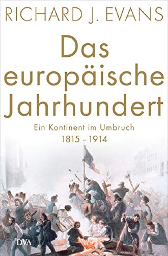  - Das europäische Jahrhundert: Ein Kontinent im Umbruch - 1815-1914