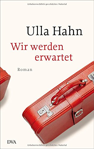 Hahn, Ulla - Wir werden erwartet: Roman
