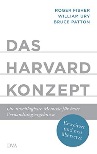 Fisher, Roger / Ury, William / Patton, Bruce - Das Harvard-Konzept: Die unschlagbare Methode für beste Verhandlungsergebnisse - Erweitert und neu übersetzt