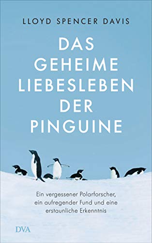 Davis, Lloyd Spencer - Das geheime Liebesleben der Pinguine