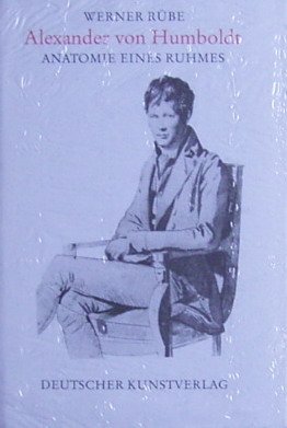 Rübe, Werner - Alexander von Humboldt. Anatomie eines Ruhmes