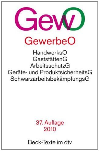  - Gewerbeordnung GewO: Mit Verordnungen, Handwerksordnung, Gaststättengesetz, Preisangabenverordnung, Bundes-Immissionsschutzgesetz, ... Schwarzarbeitsbekämpfungsgesetz