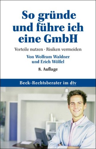- So gründe und führe ich eine GmbH: Vorteile nutzen · Risiken vermeiden